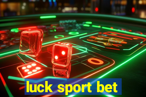 luck sport bet